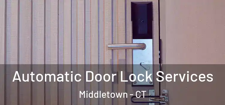  Automatic Door Lock Services Middletown - CT