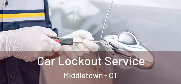Car Lockout Service Middletown - CT