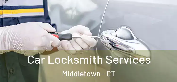 Car Locksmith Services Middletown - CT