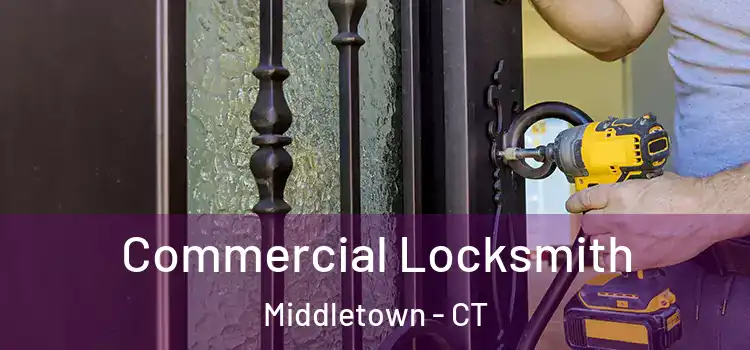 Commercial Locksmith Middletown - CT