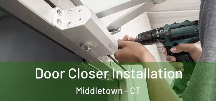 Door Closer Installation Middletown - CT