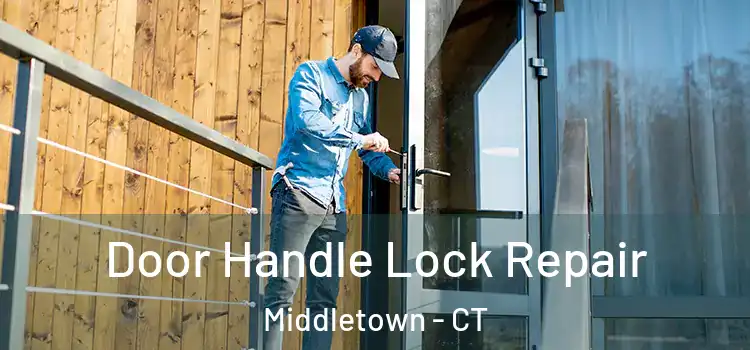  Door Handle Lock Repair Middletown - CT