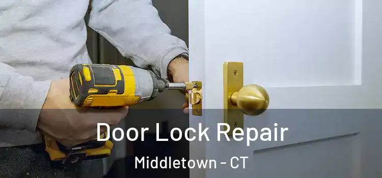 Door Lock Repair Middletown - CT
