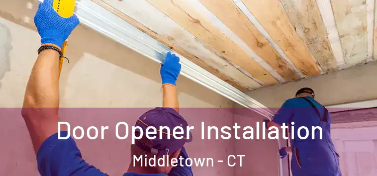 Door Opener Installation Middletown - CT