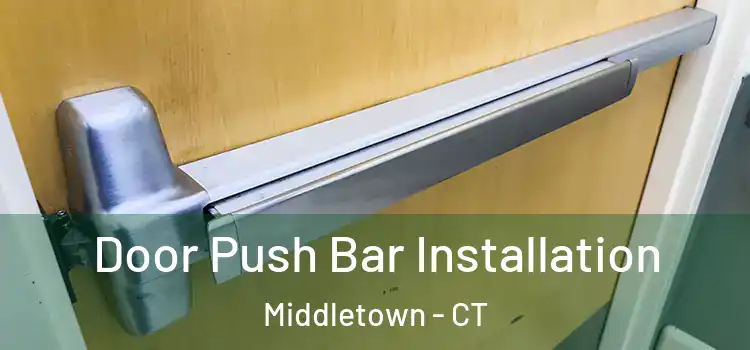 Door Push Bar Installation Middletown - CT