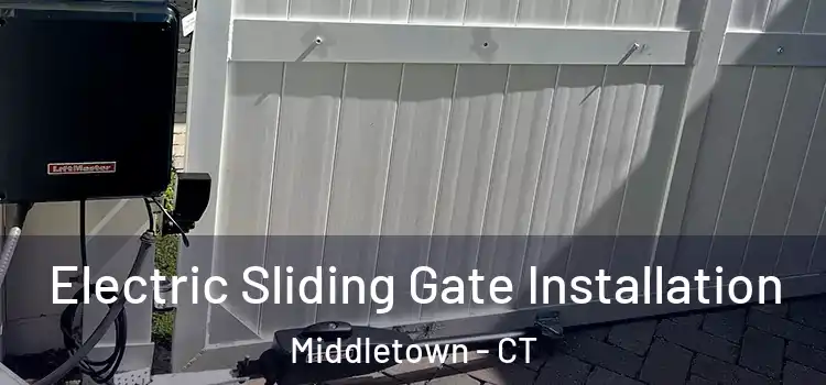 Electric Sliding Gate Installation Middletown - CT