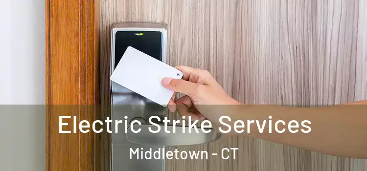 Electric Strike Services Middletown - CT