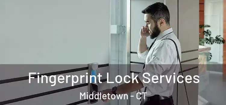Fingerprint Lock Services Middletown - CT