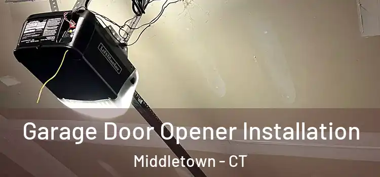  Garage Door Opener Installation Middletown - CT