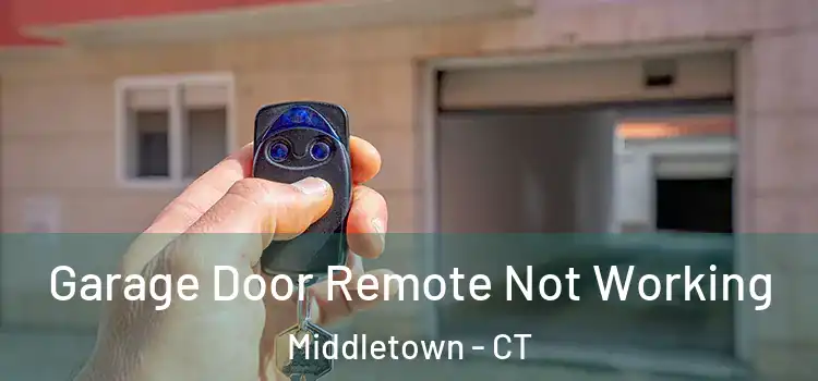  Garage Door Remote Not Working Middletown - CT