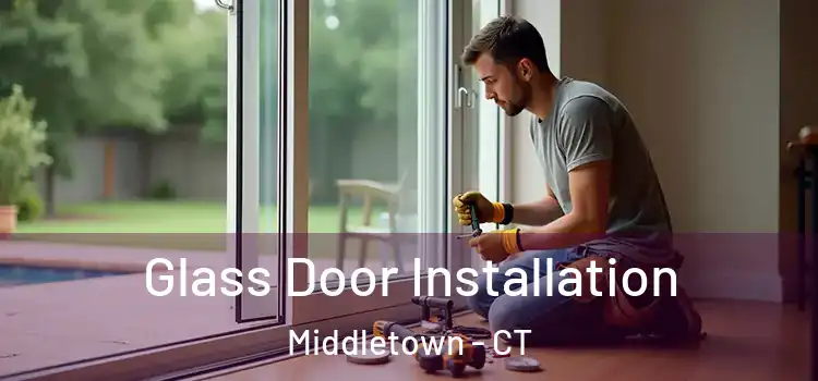 Glass Door Installation Middletown - CT