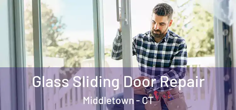 Glass Sliding Door Repair Middletown - CT