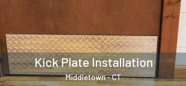 Kick Plate Installation Middletown - CT