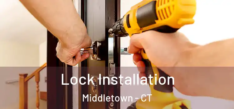  Lock Installation Middletown - CT