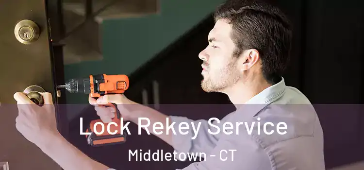 Lock Rekey Service Middletown - CT