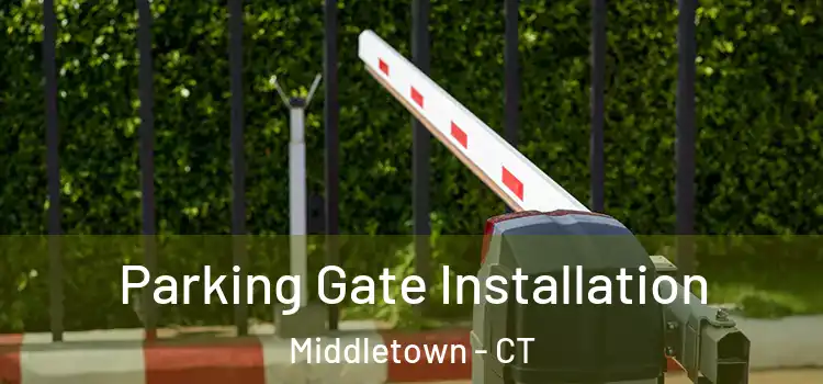 Parking Gate Installation Middletown - CT
