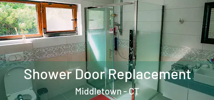 Shower Door Replacement Middletown - CT