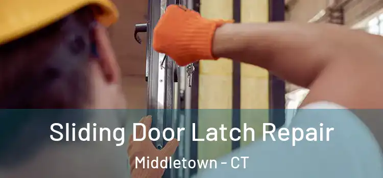 Sliding Door Latch Repair Middletown - CT