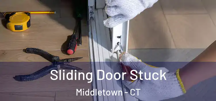 Sliding Door Stuck Middletown - CT