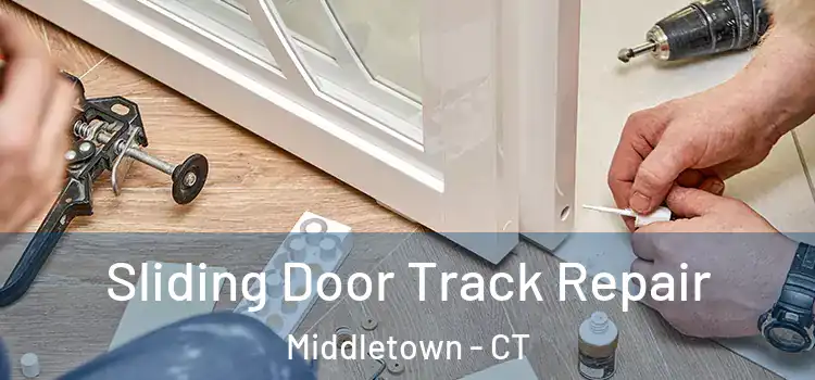 Sliding Door Track Repair Middletown - CT