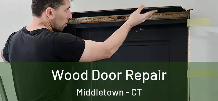 Wood Door Repair Middletown - CT